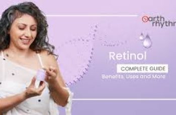 Retinol Uncovered: The Complete Guide to Its Benefits and Proper Use